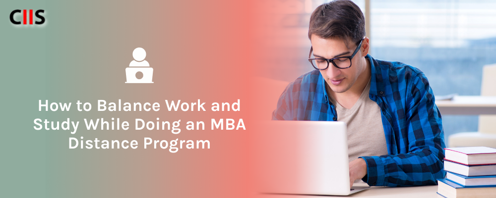 How to Balance Work and Study While Doing an MBA Distance Program